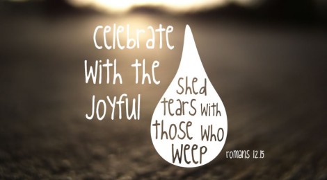 celebrate with the joyful, shed tears with those who weep. romans 12.15. (photo by Jason A. Samfield, Creative Commons)